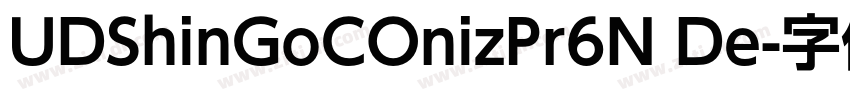 UDShinGoCOnizPr6N De字体转换 UDShinGoCOnizPr6N De字体转换